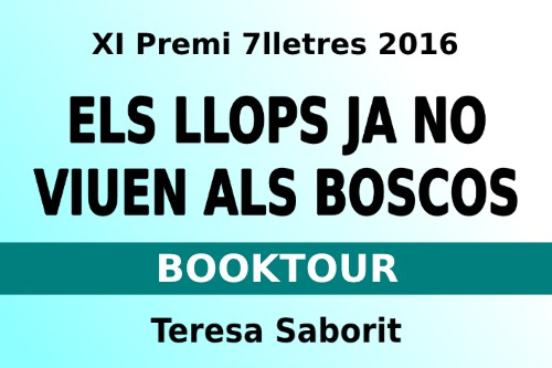 20161106-booktour-els_llops_ja_no_viuen_als_boscos-premi_7_lletres-teresa_saborit-recerca_7_lectors